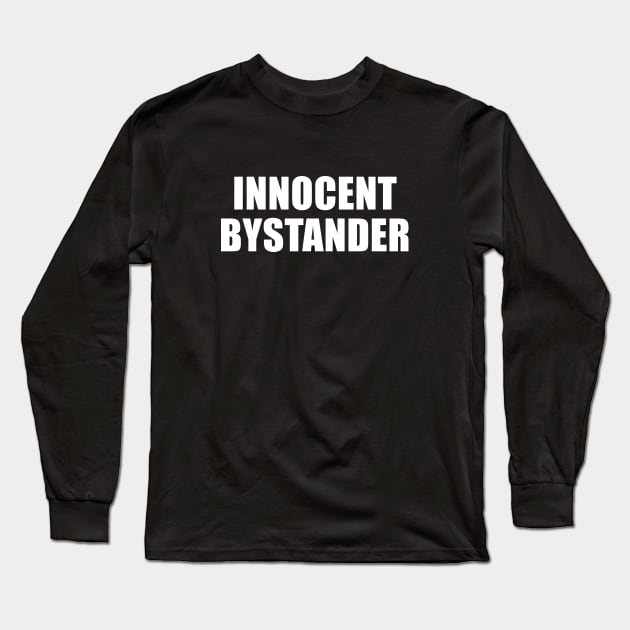 Innocent Bystander Long Sleeve T-Shirt by sunima